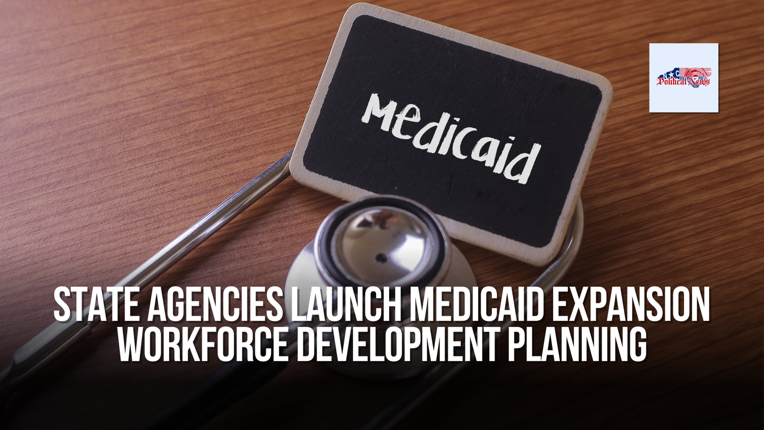 State Agencies Launch Medicaid Expansion Workforce Development Planning