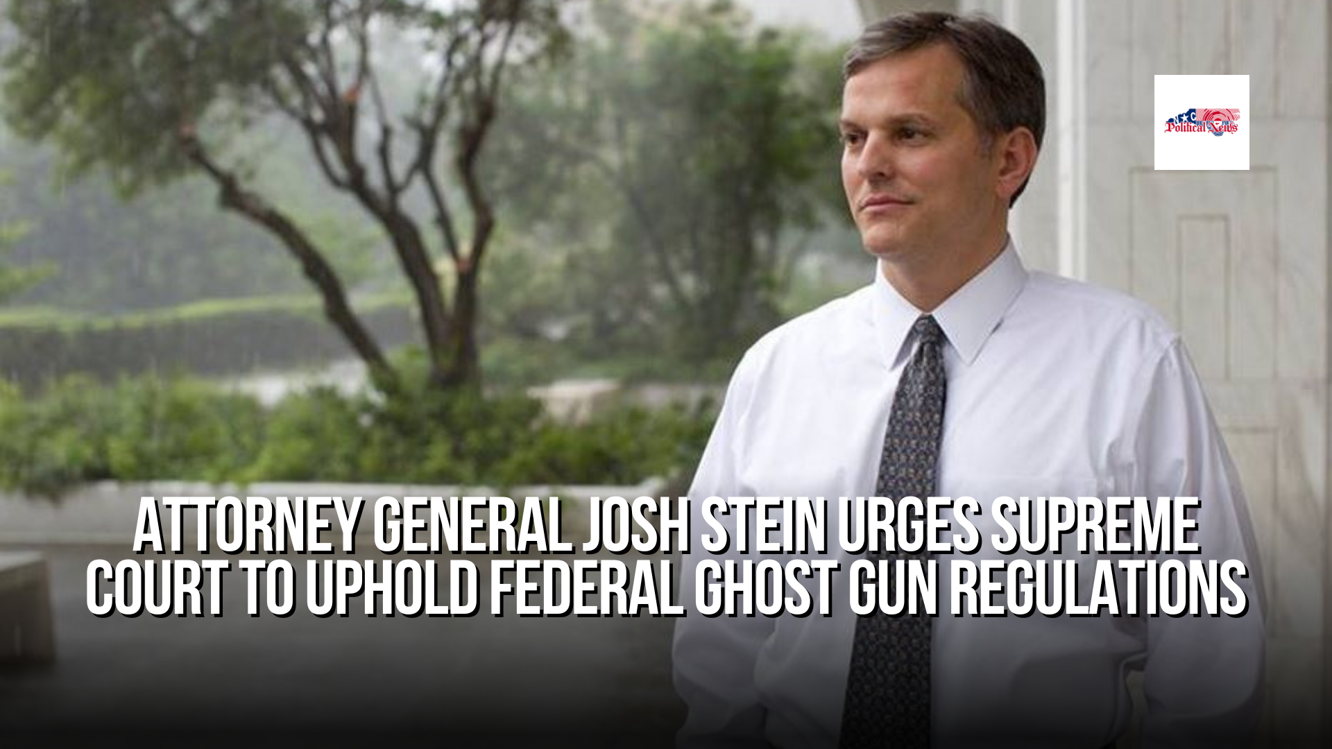 Attorney General Josh Stein Urges Supreme Court to Uphold Federal Ghost Gun Regulations