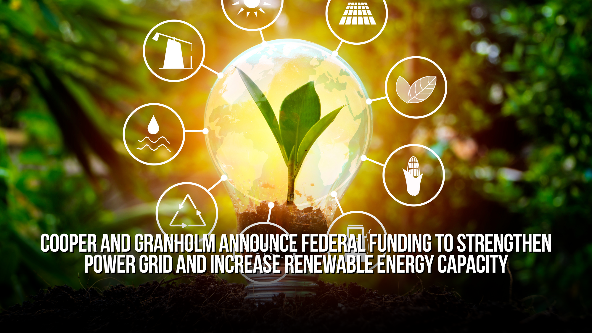 Cooper and Granholm announce federal funding to strengthen power grid and increase renewable energy capacity
