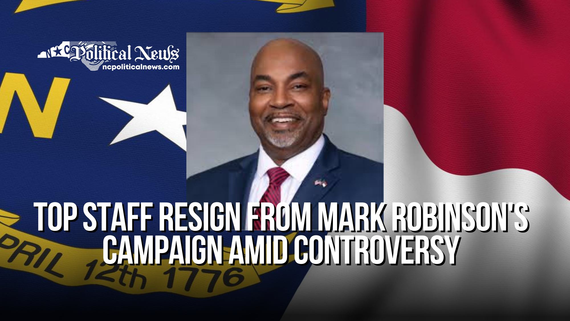 Top Staff Resign from Mark Robinson's Campaign Amid Controversy