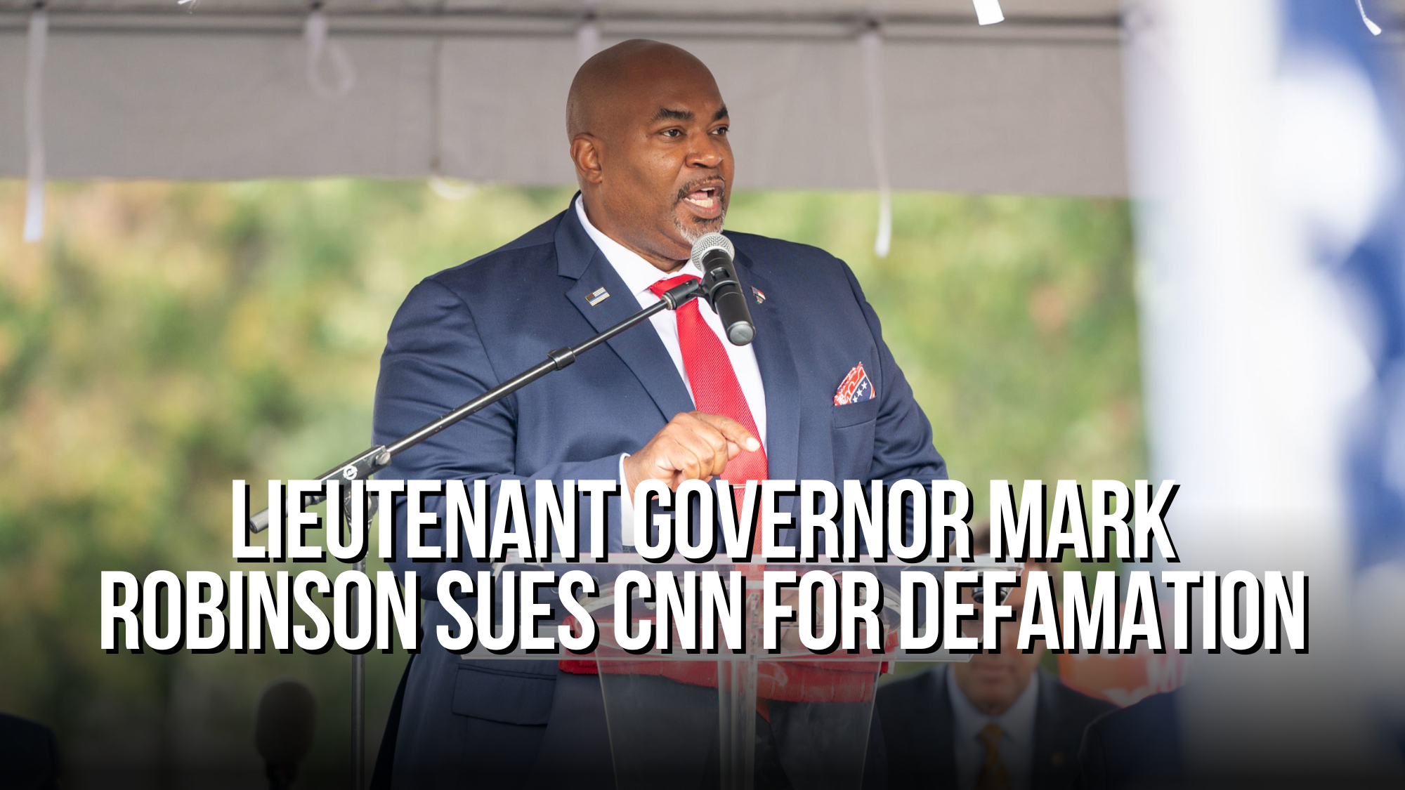 Lieutenant Governor Mark Robinson Sues CNN for Defamation