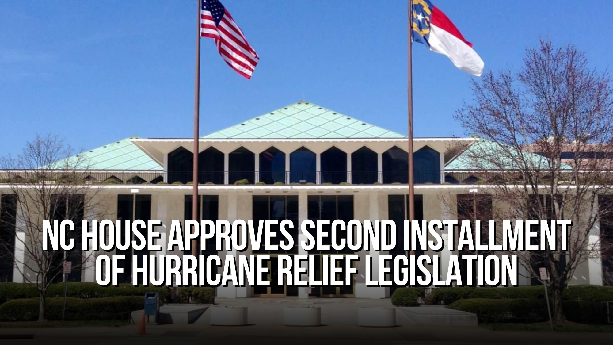 NC House Approves Second Installment of Hurricane Relief Legislation