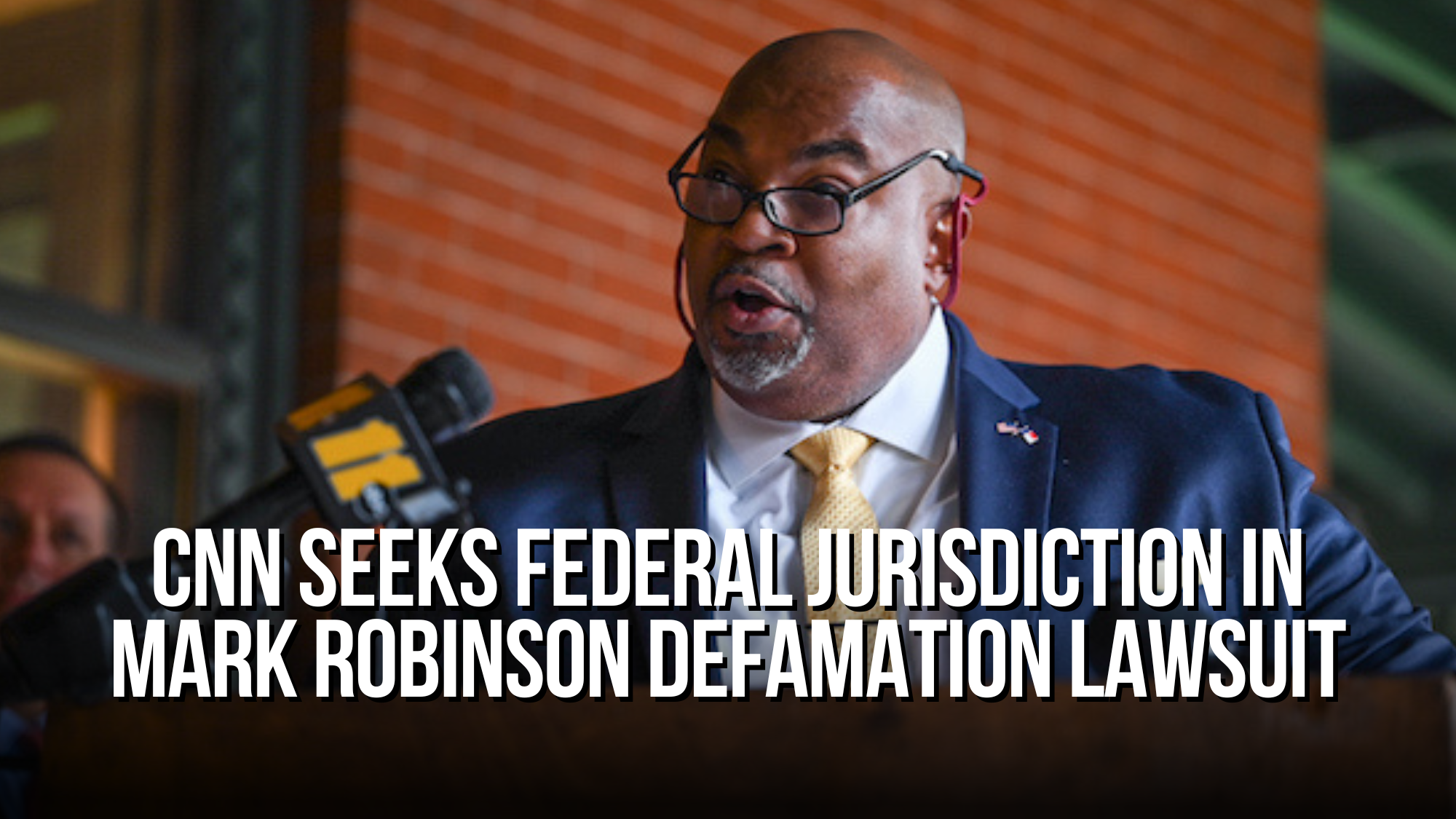 CNN Seeks Federal Jurisdiction in Mark Robinson Defamation Lawsuit