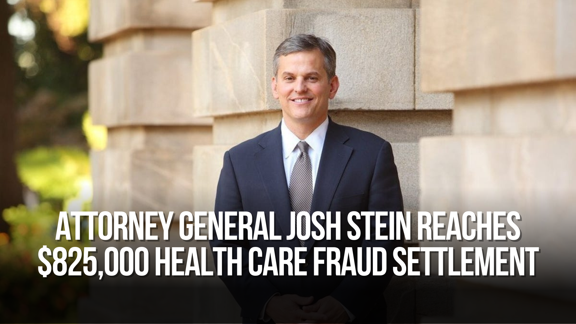 Attorney General Josh Stein Reaches $825,000 Health Care Fraud Settlement