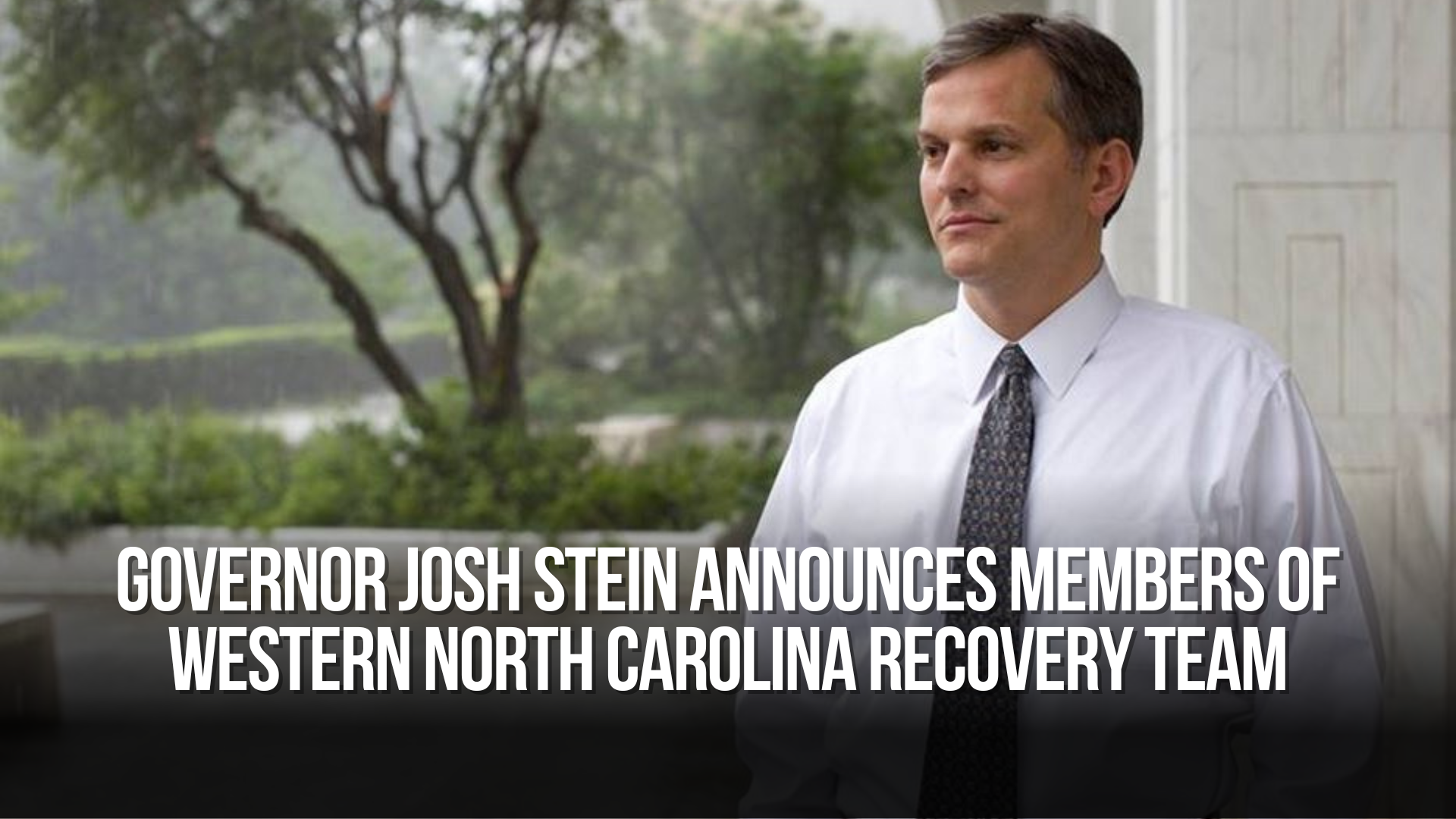 Governor Josh Stein Announces Members of Western North Carolina Recovery Team