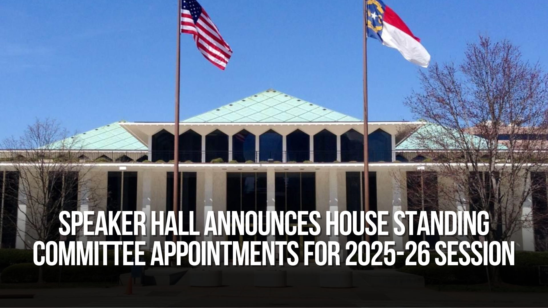 Speaker Hall Announces House Standing Committee Appointments for 2025-26 Session
