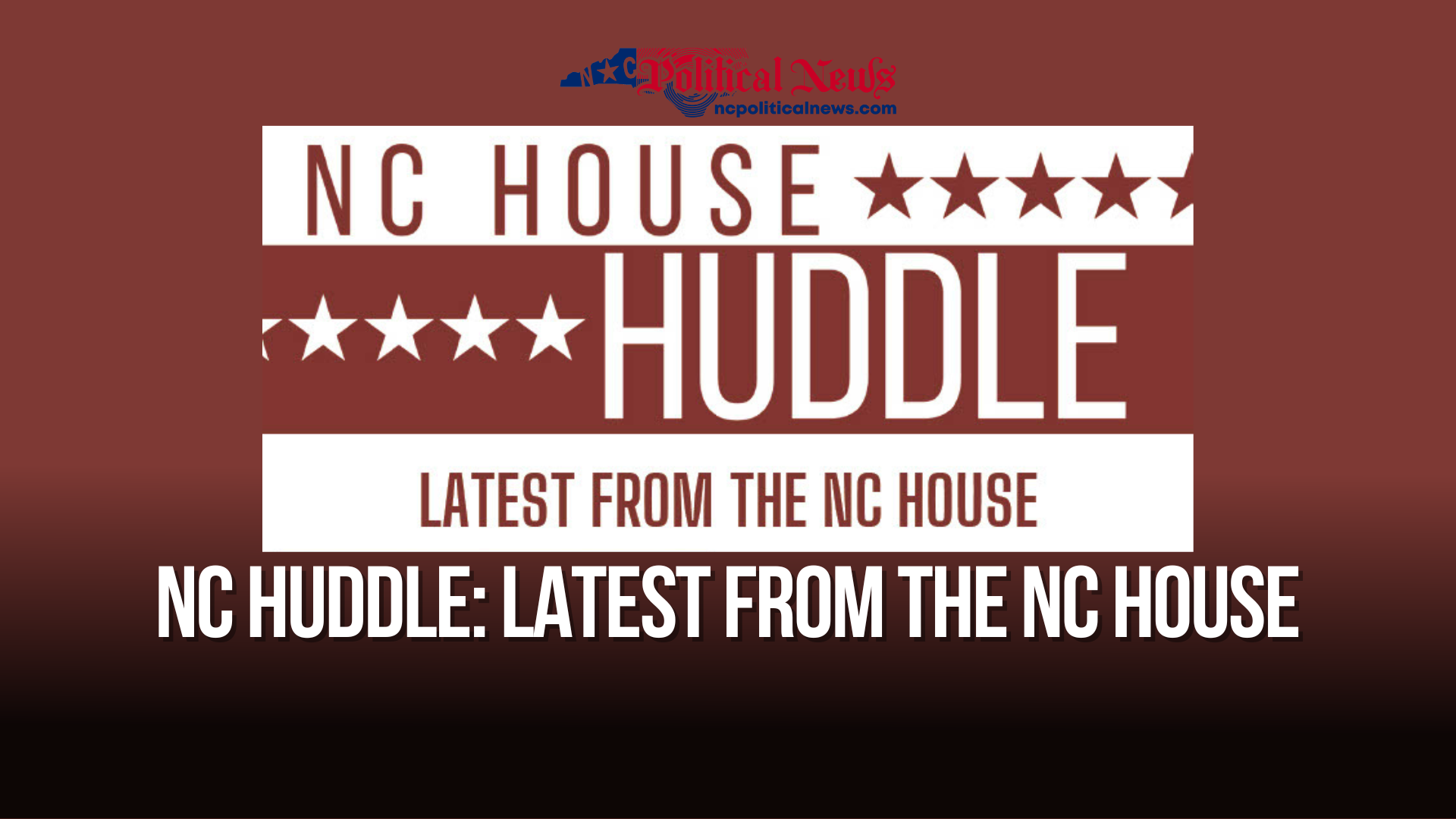NC Huddle: Latest from the NC House