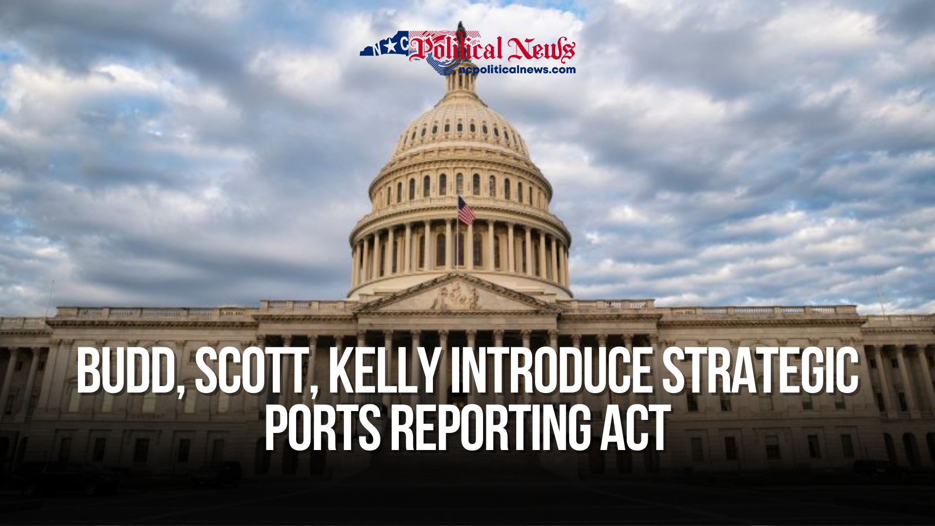 Budd, Scott, Kelly Introduce Strategic Ports Reporting Act