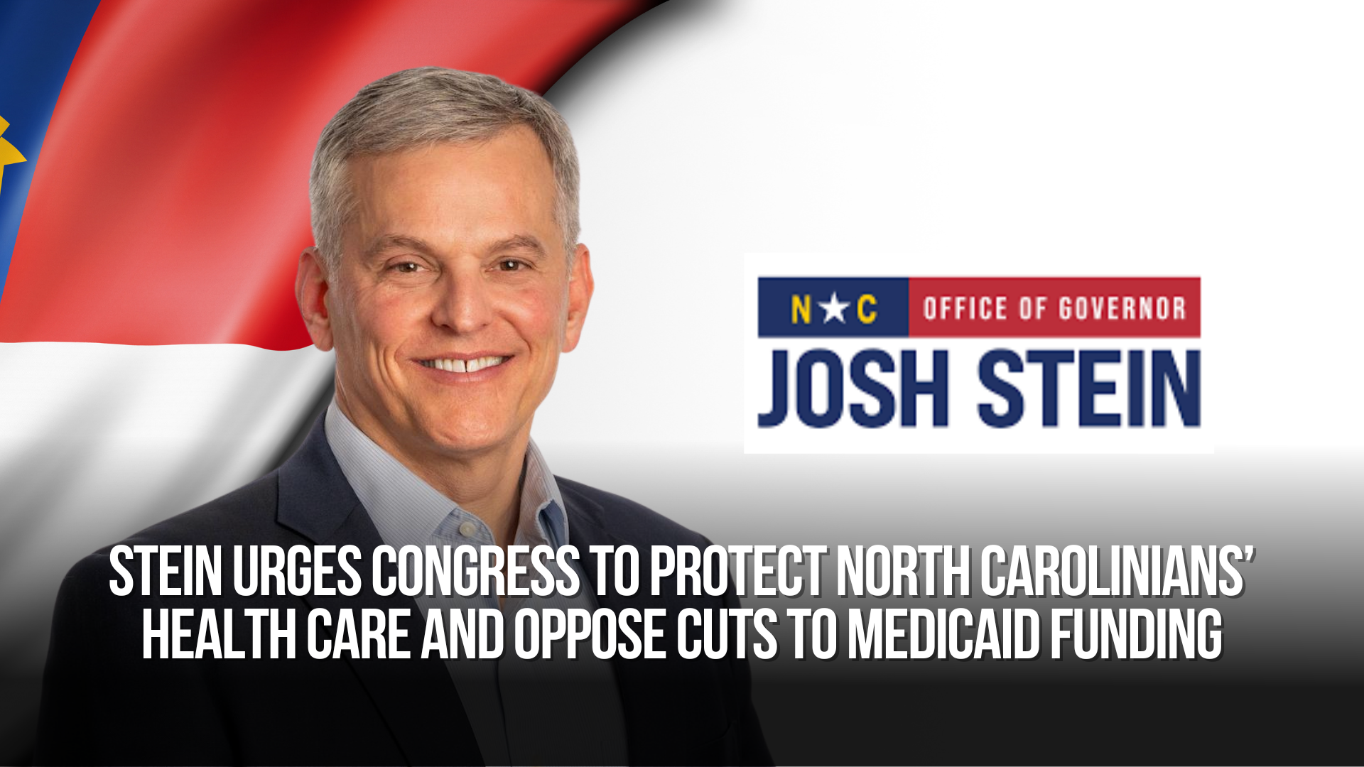 Governor Stein Urges Congress to Protect North Carolinians’ Health Care and Oppose Cuts to Medicaid Funding