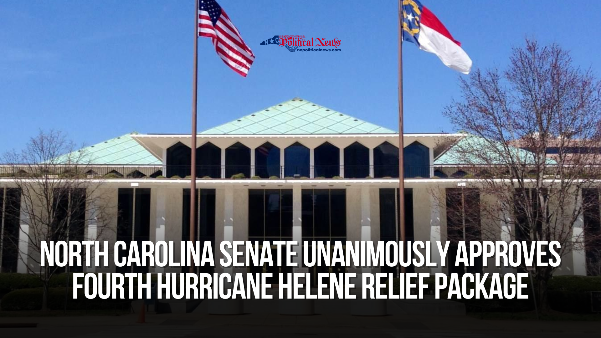 North Carolina Senate Unanimously Approves Fourth Hurricane Helene Relief Package