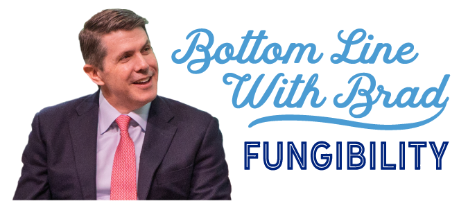 Bottom Line With Brad: Fungibility
