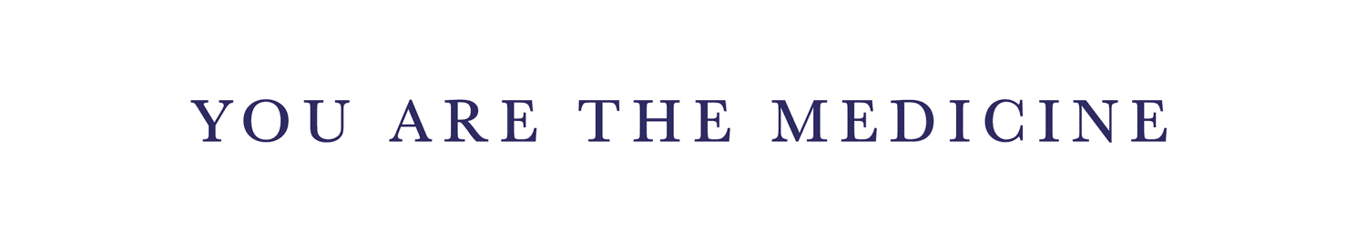 You Are The Medicine