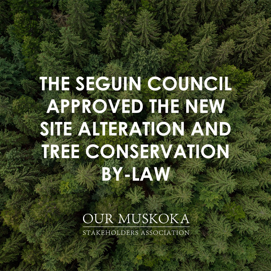 On March 4, 2024, the Seguin Council approved the New Site Alteration and Tree Conservation By-laws. Our Muskoka actively participated in discussions regarding these By-laws. Please go to our website or reach out for more information.