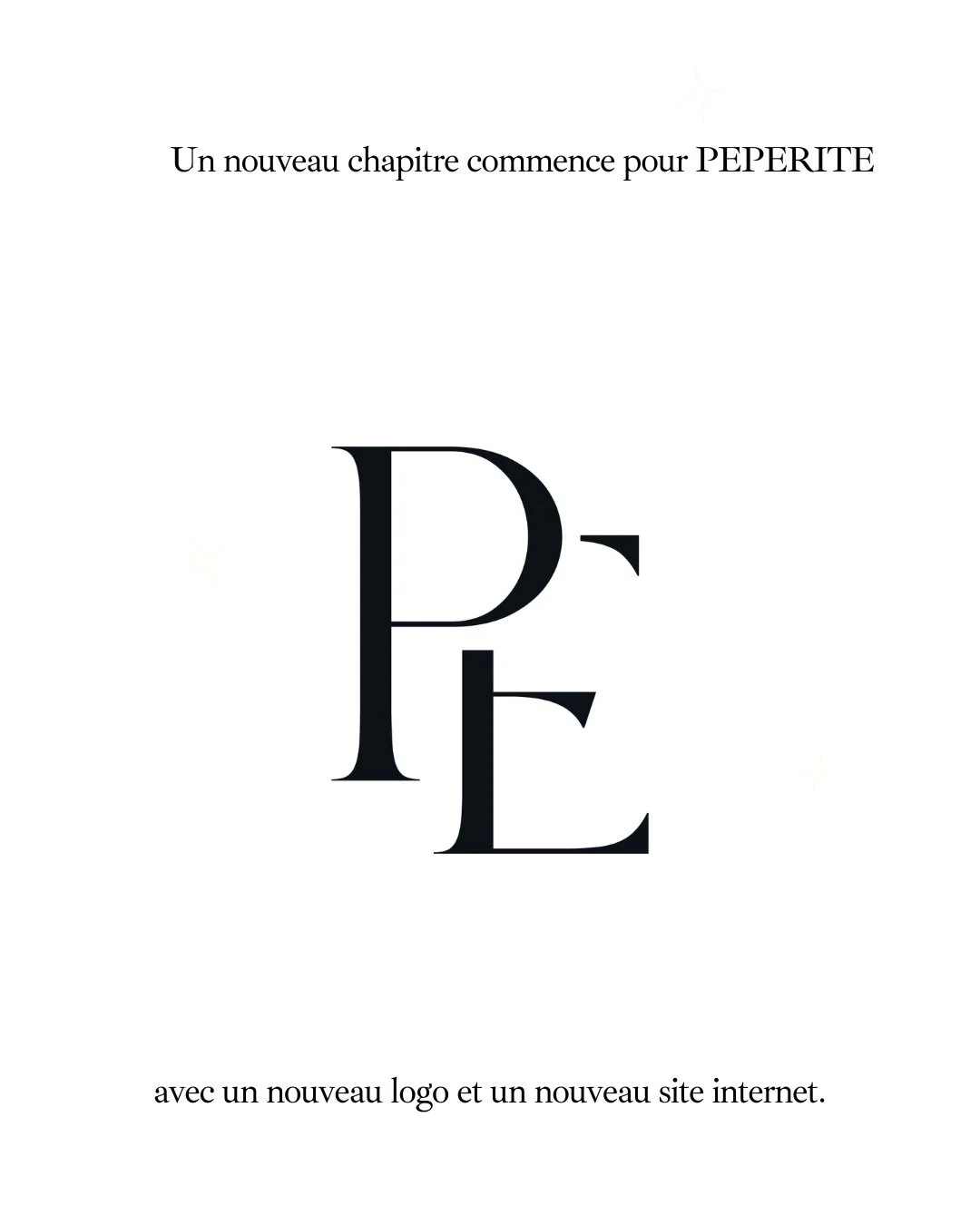 Un nouveau chapitre commence pour PEPERITE.

Plus qu&rsquo;un logo, c&rsquo;est l&rsquo;expression de notre univers : &eacute;l&eacute;gant, raffin&eacute;, ambitieux. 
Notre logo incarne notre approche : un &eacute;quilibre entre cr&eacute;ativit&ea