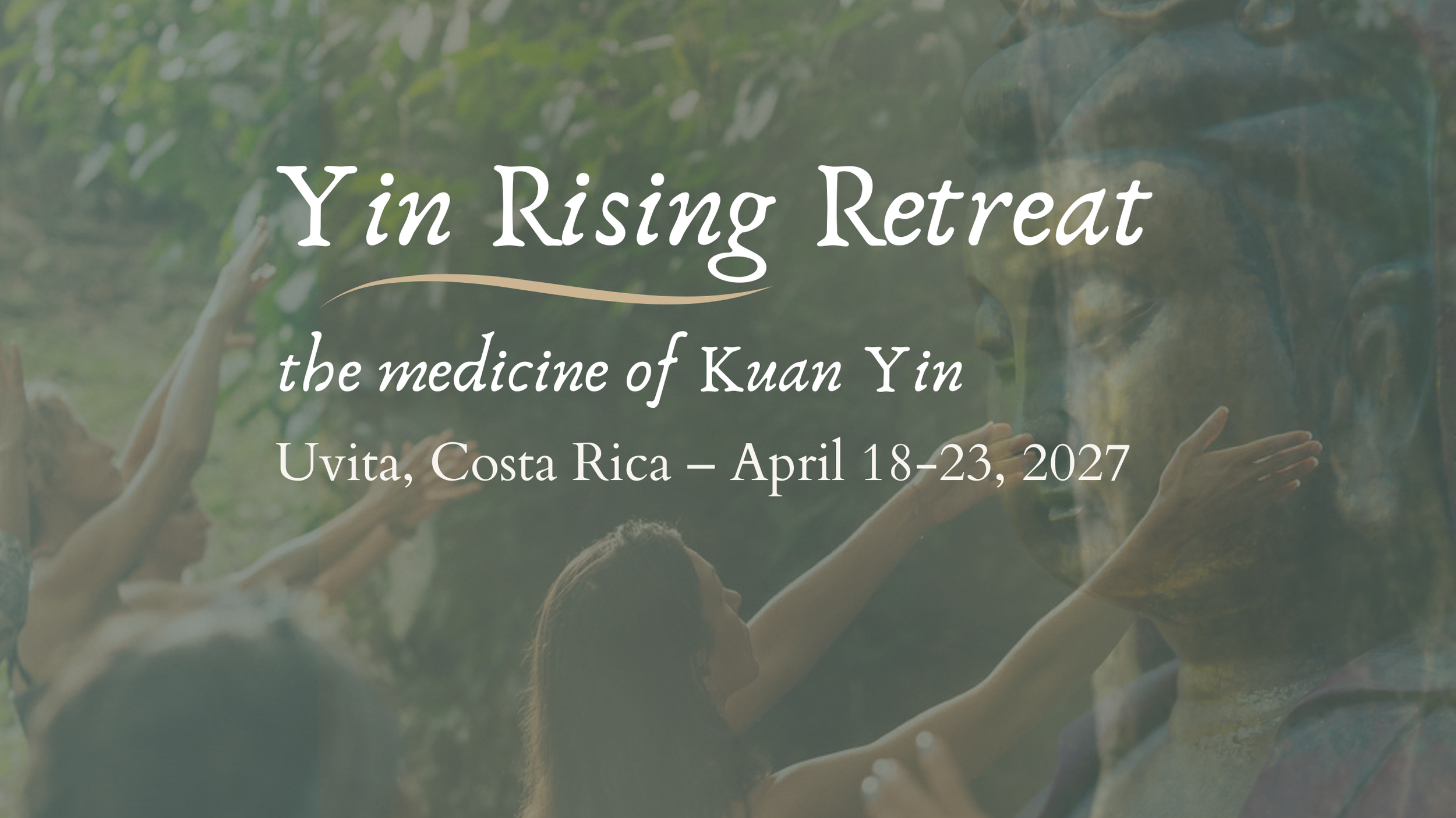 A promotional poster for the 'Yin Rising Retreat' in Uvita, Costa Rica, taking place from April 18 to 23, 2027, featuring a background of people reaching out to a Buddha statue amidst a lush green forest.