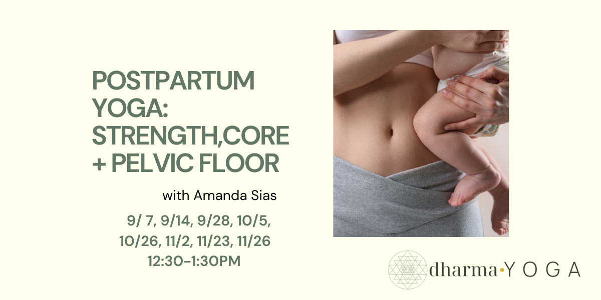 Postpartum Yoga: Strength, Core + Pelvic Floor