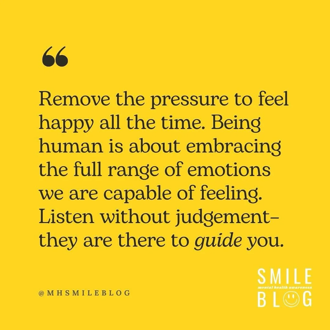 Remove the pressure to feel happy all the time.

Being human means experiencing the full spectrum of emotions&ndash;joy, sadness, anger, and everything in between. It&rsquo;s perfectly okay to feel a mix of emotions, and rather than judging ourselves
