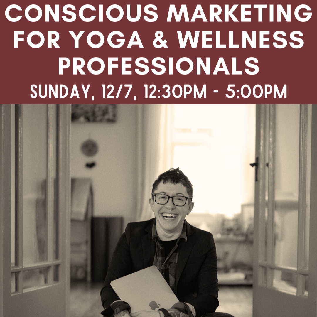 Conscious Marketing for Yoga & Wellness Professionals