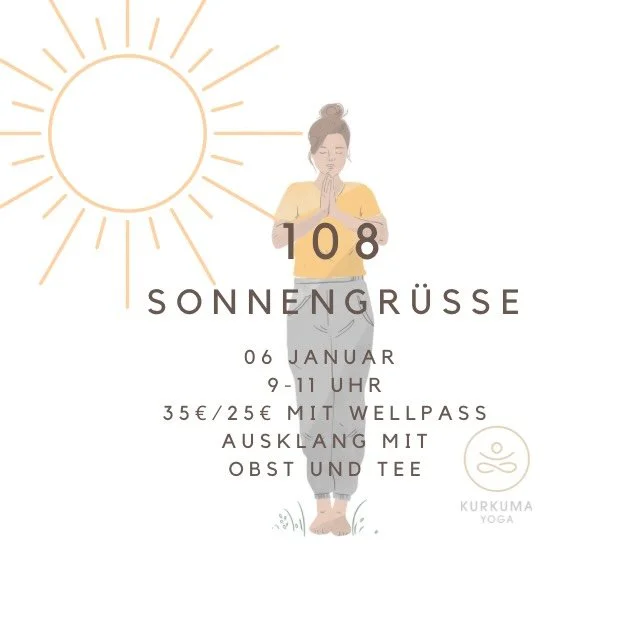 108 Sonnengr&uuml;&szlig;e am 6. Januar 2026 

Du m&ouml;chtest dich in Meditation bewegen, deinen K&ouml;rper reinigen, den Geist kl&auml;ren, altes loslassen und Platz f&uuml;r Neues schaffen?  Dann sind 108 Sonnengr&uuml;&szlig;e eine wunderbare P