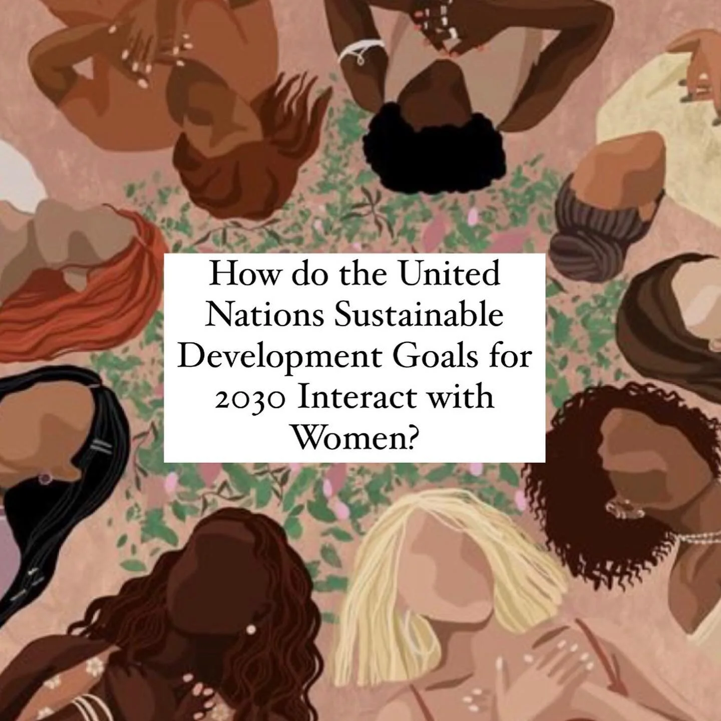 Swipe to learn about the impact the United Nations Sustainable Developmental Goals for 2030 have on women and what we can do about it.