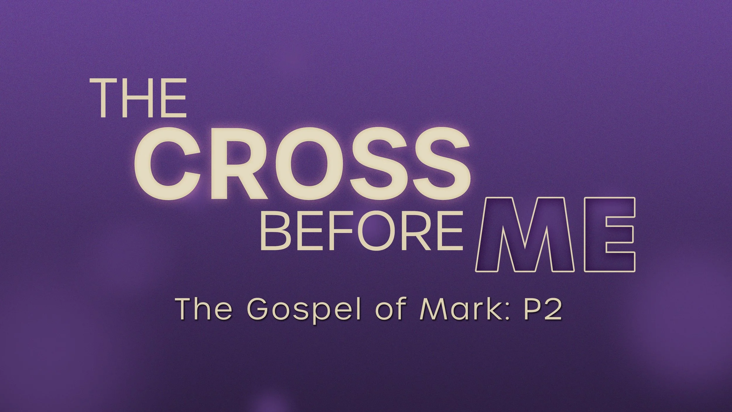 The Cross Before Me: Mark P2
