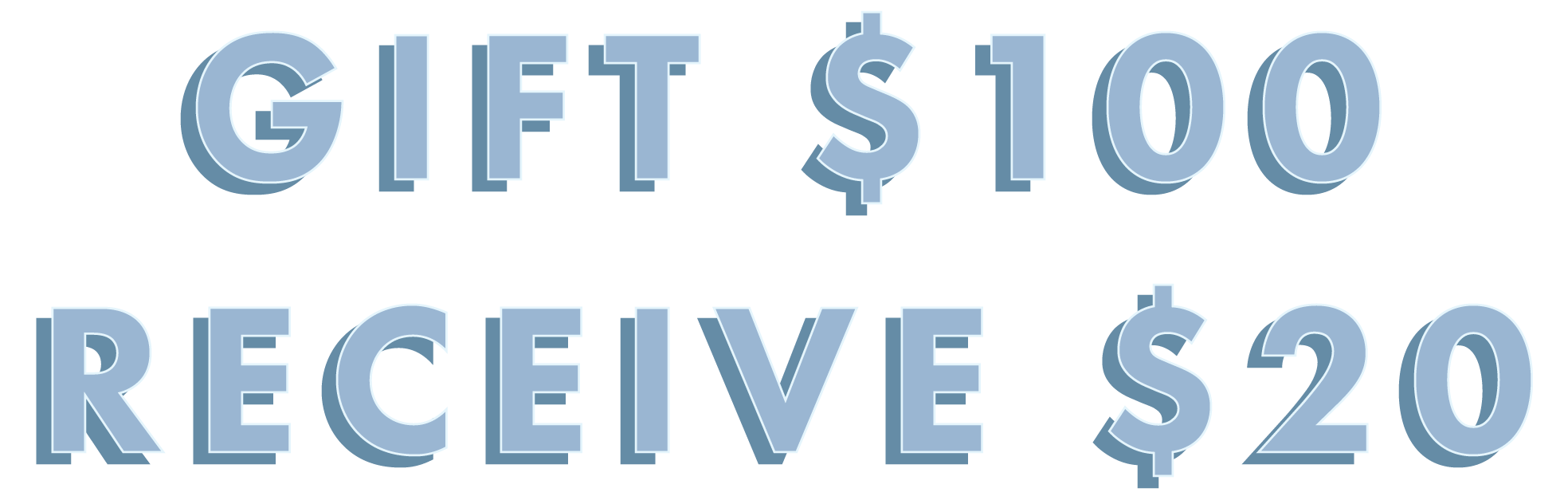 Gift $100, Receive $20