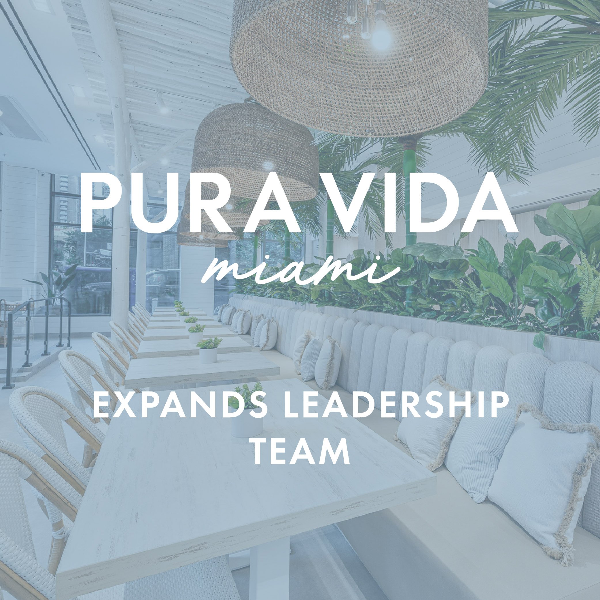 PURA VIDA MIAMI EXPANDS LEADERSHIP TEAM