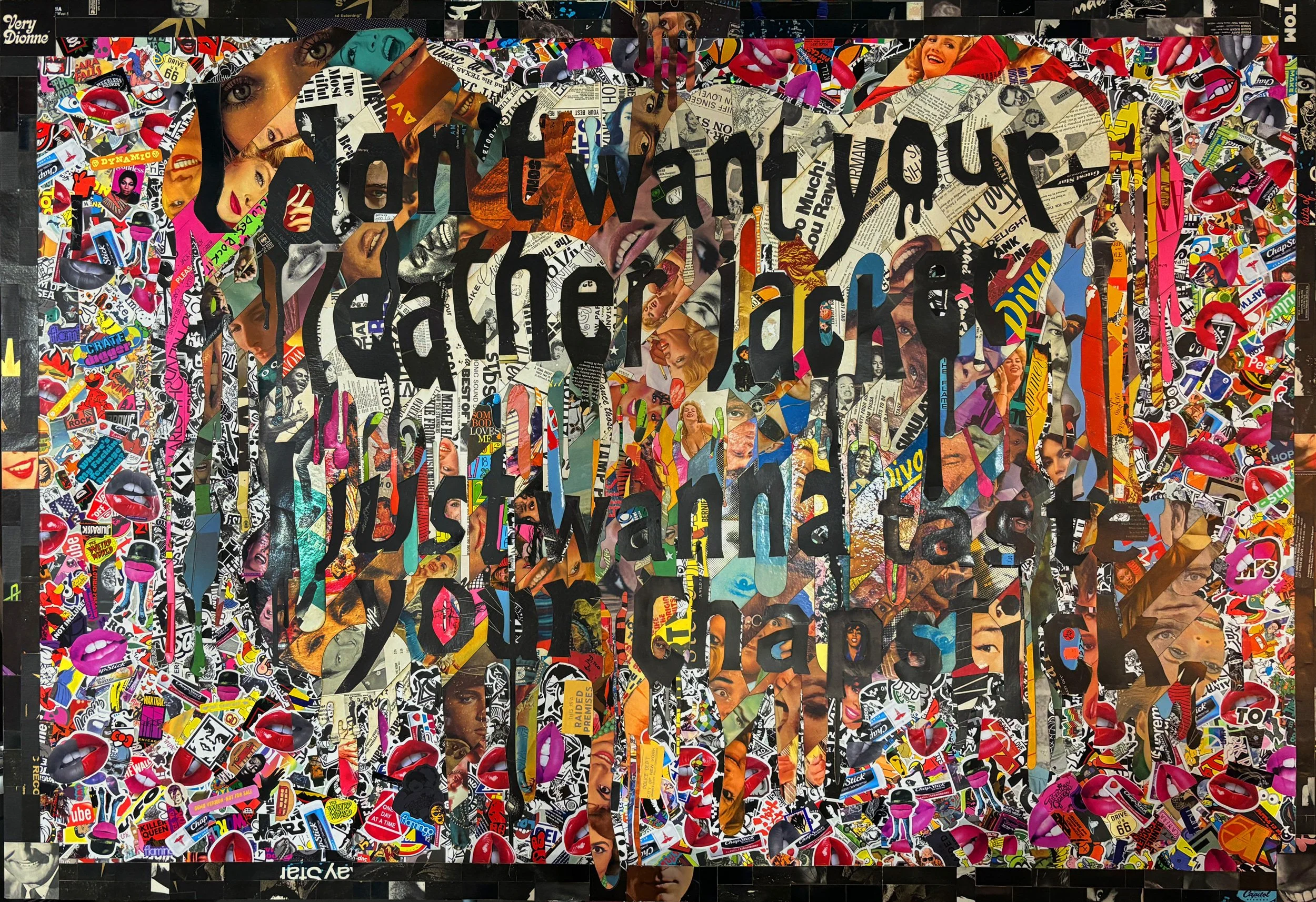 Abstract collage artwork featuring layered vintage album covers, stickers, dripping typography, and bold colors with the words "I don't want your leather jacket I just want to taste your chapstick."