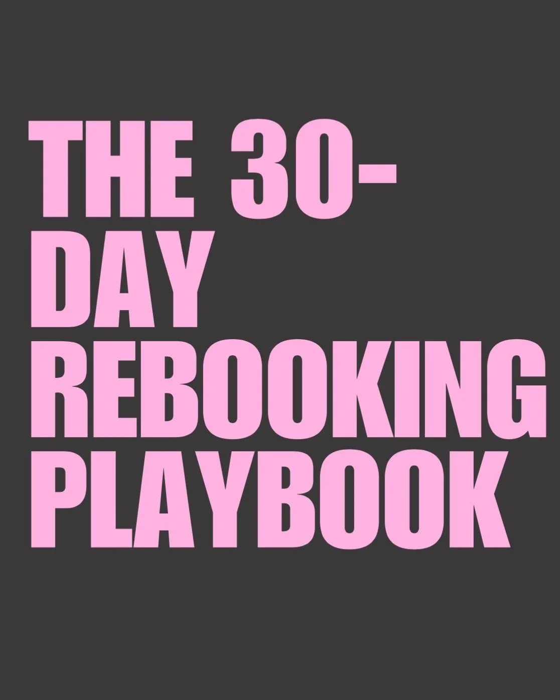 30-Day Client Rebooking & Retention Playbook