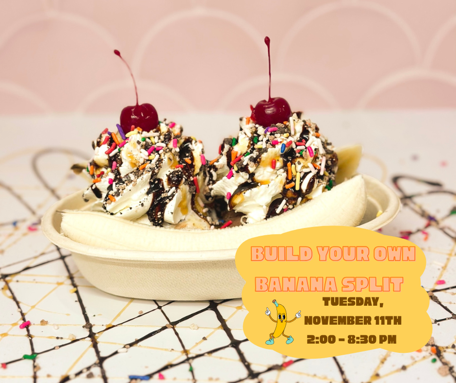 Build Your Own Banana Split (BYOB)