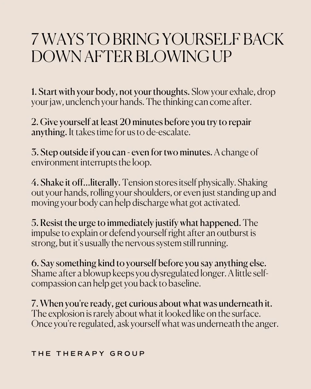 Blowing up doesn't mean you're broken. Your nervous system got overwhelmed, and that's something you can work with. Start with your body, not your thoughts. 

Slow your exhale, drop your jaw, unclench your hands. The thinking can come after. Give you