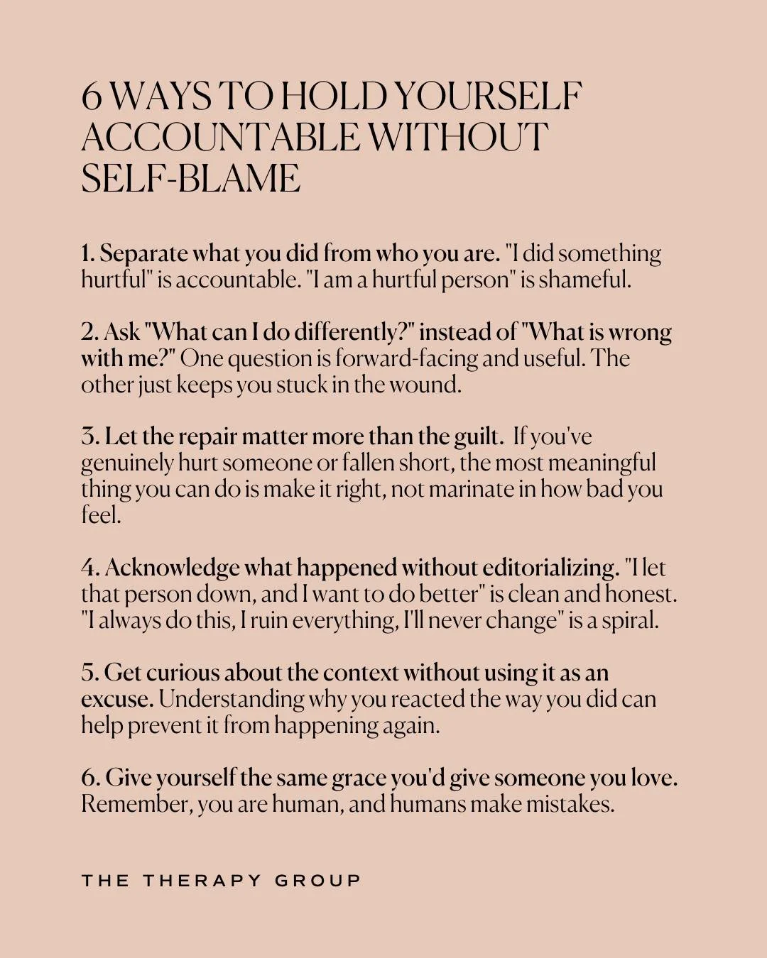 Accountability doesn't require self-destruction. You can own what you did without tearing yourself apart in the process.

Separate what you did from who you are. "I did something hurtful" is accountable. "I am a hurtful person" is