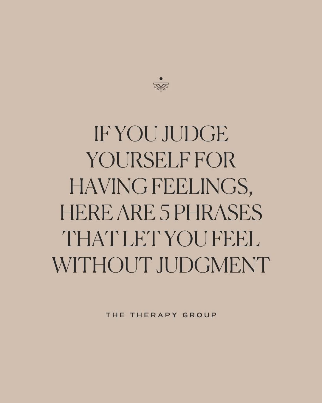 You're allowed to have feelings without needing to justify, explain, or apologize for them. 

Here are five phrases that let you feel without judgment. "I notice I'm feeling ___ right now." "This feeling makes sense given what I've bee