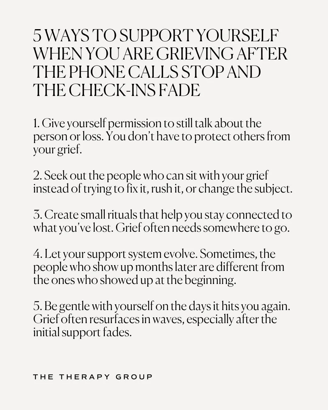 Grief doesn't follow anyone else's timeline. 

When the initial wave of support fades, and people move on, you might still be in it, and that's completely normal. 

You don't have to protect others from your grief or pretend you're further along than