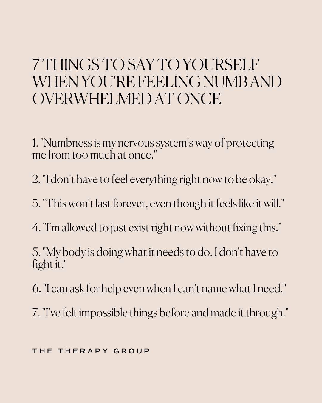 Feeling numb and overwhelmed at the same time is your nervous system doing what it needs to do to protect you. 

You don't have to feel everything right now. You don't have to fix this. Your body is responding to too much at once, and that's okay. 

