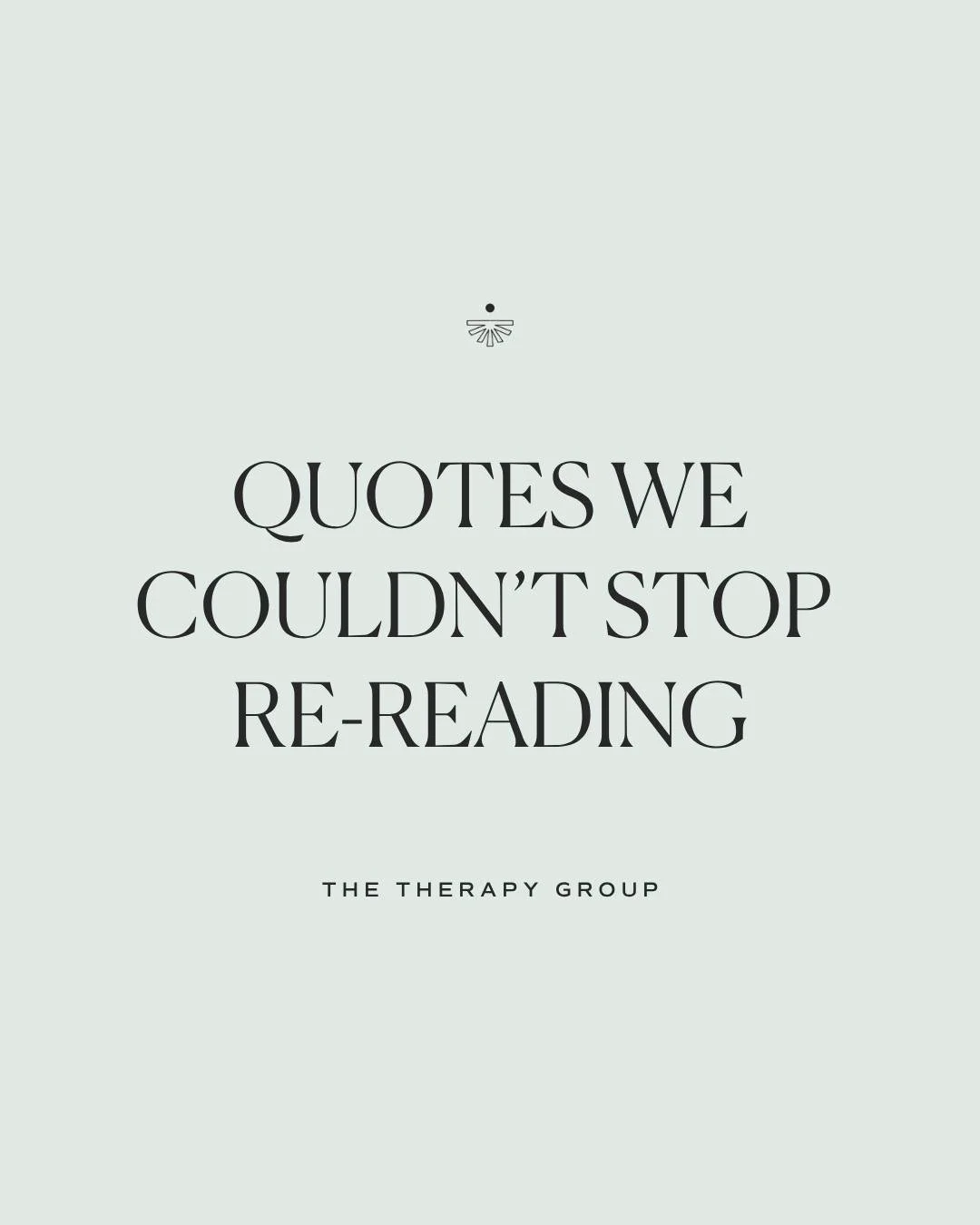 A few of our favorite quotes from the last week. &hearts;️
&bull;
&bull;
&bull;
If you&rsquo;re looking for a therapist in Philadelphia, West Chester, or semi-nationally via virtual sessions, we&rsquo;re here to support you. Head to thetherapygroup.c