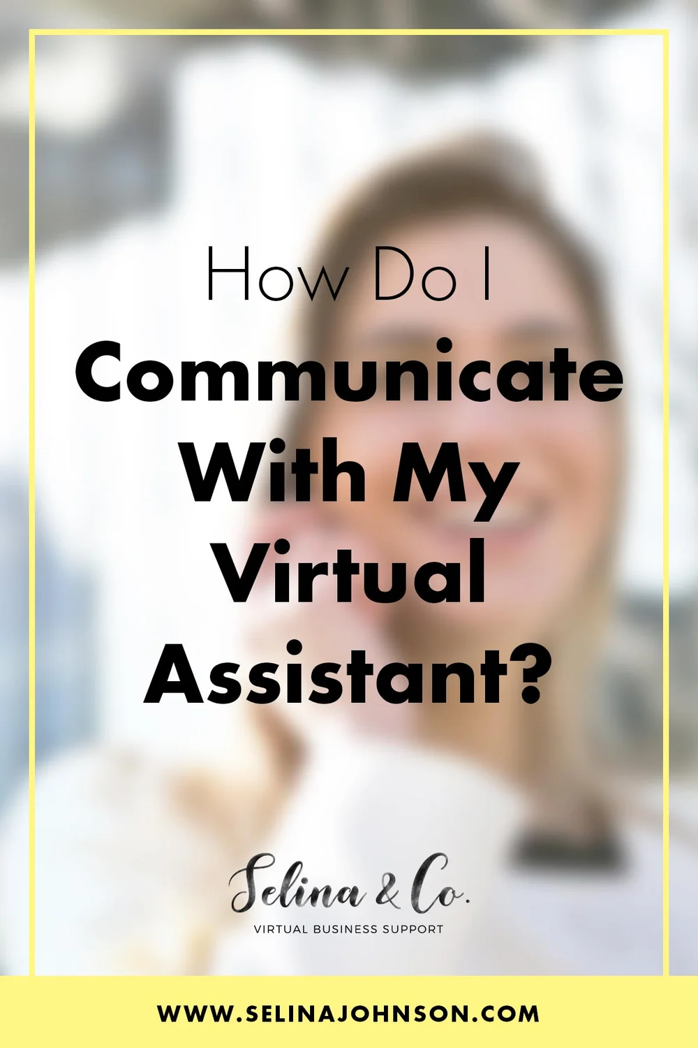 How To Communicate With A Virtual Assistant: Master The 3Ds ...