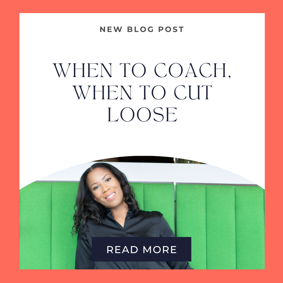 When to Coach, When to Cut Loose