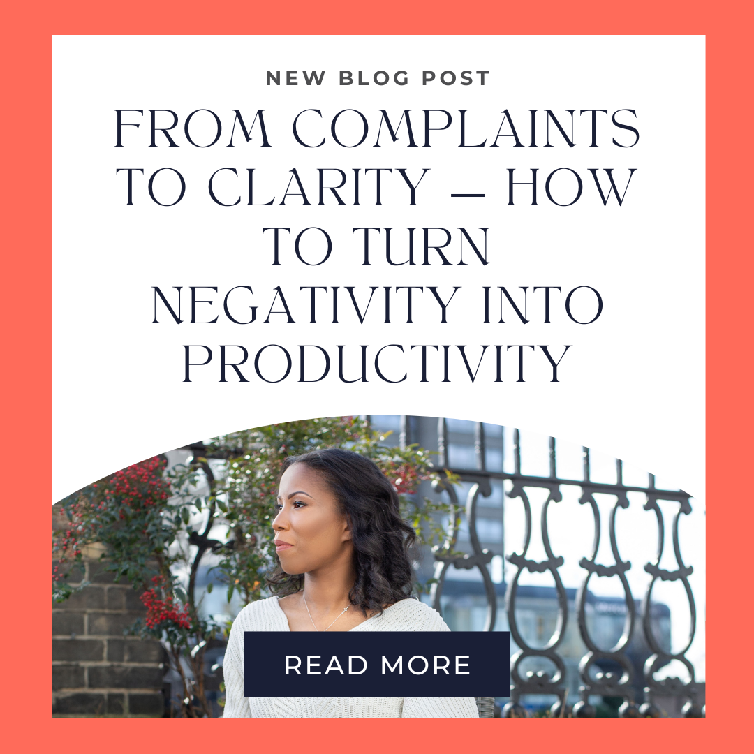 From Complaints to Clarity — How to Turn Negativity Into Productivity