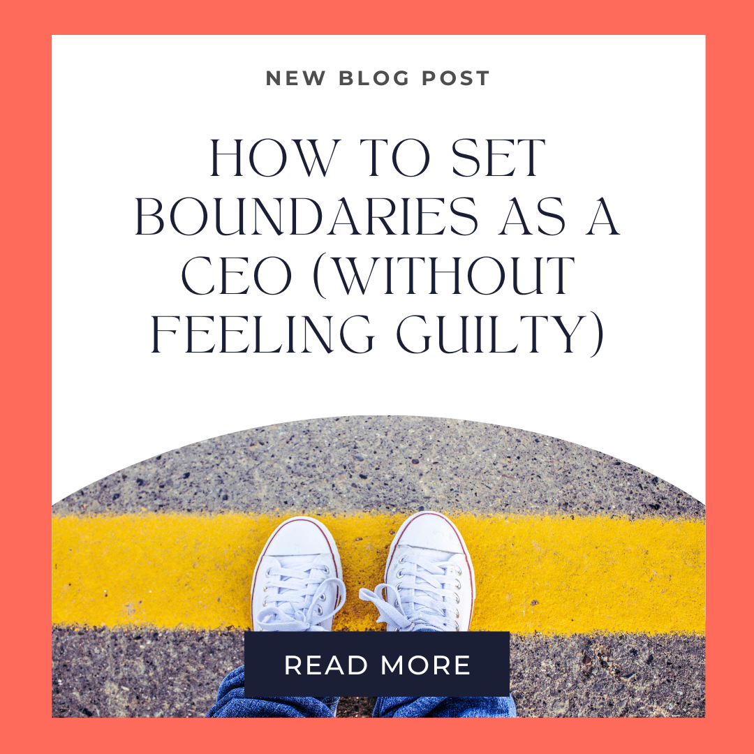 How to Set Boundaries as a CEO (Without Feeling Guilty)