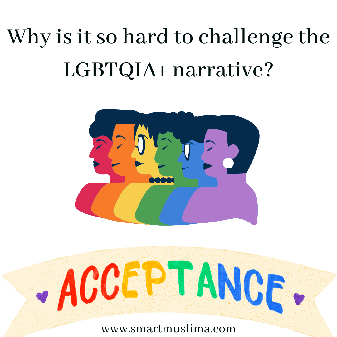 Why is it so hard to challenge the LGBTQIA+ narrative? — Smart Muslima
