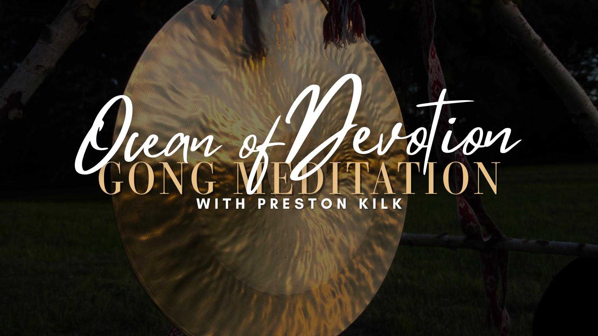 Ocean of Devotion: Gong Meditation with Preston Klik