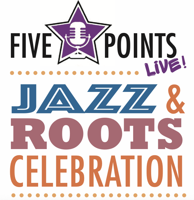 Five Points Live! Jazz & Roots Celebration