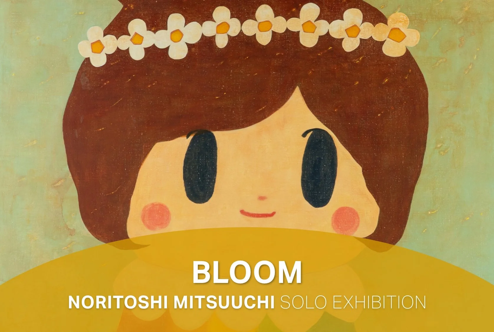 Bloom - Noritoshi Mitsuuchi Solo Exhibition