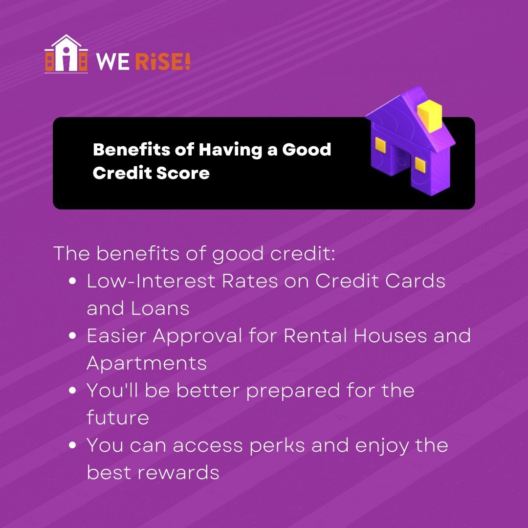 We Rise is on a mission to create financially literate youth. Today's topic focuses on credit scores. Credit is a big deal. It impacts every aspect of our lives, from where we live to how much money we borrow. 

So what are some benefits associated w