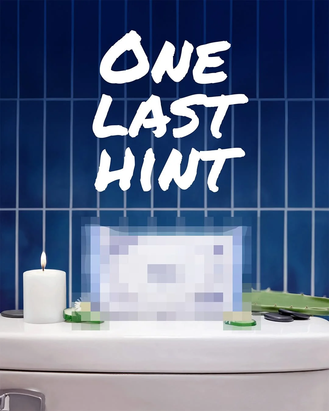 A blurred out item on top of a toilet with a candle, aloe, and spa rocks. Text overlay says "ONE LAST HINT" in capital letters.