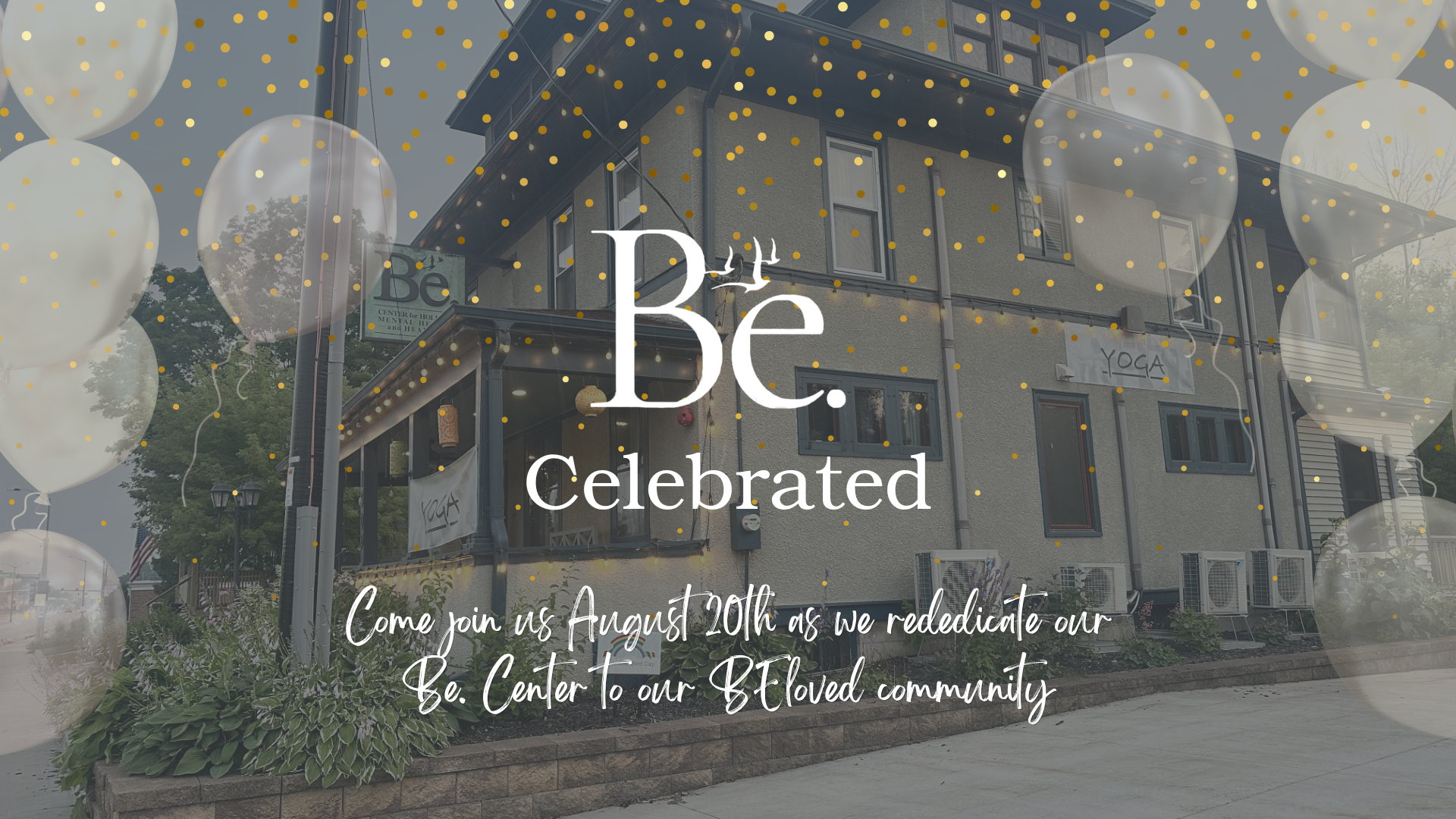 Be. Celebrated | A Rededication and Community Gathering