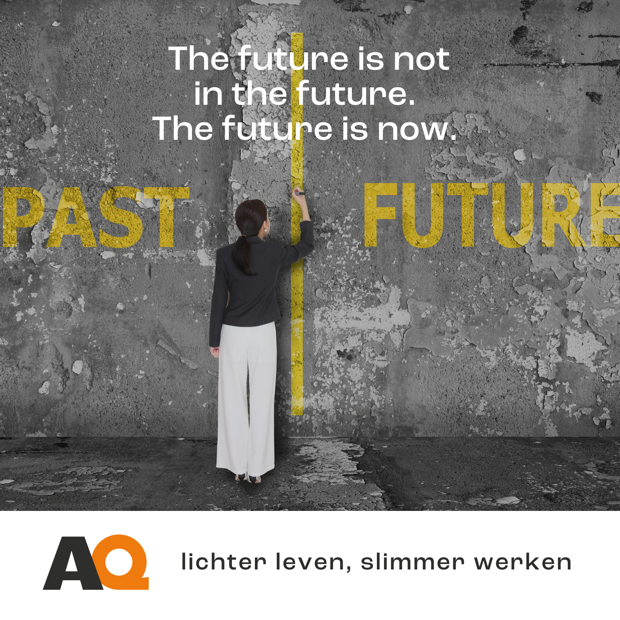 The future is not in the future. The future is now.