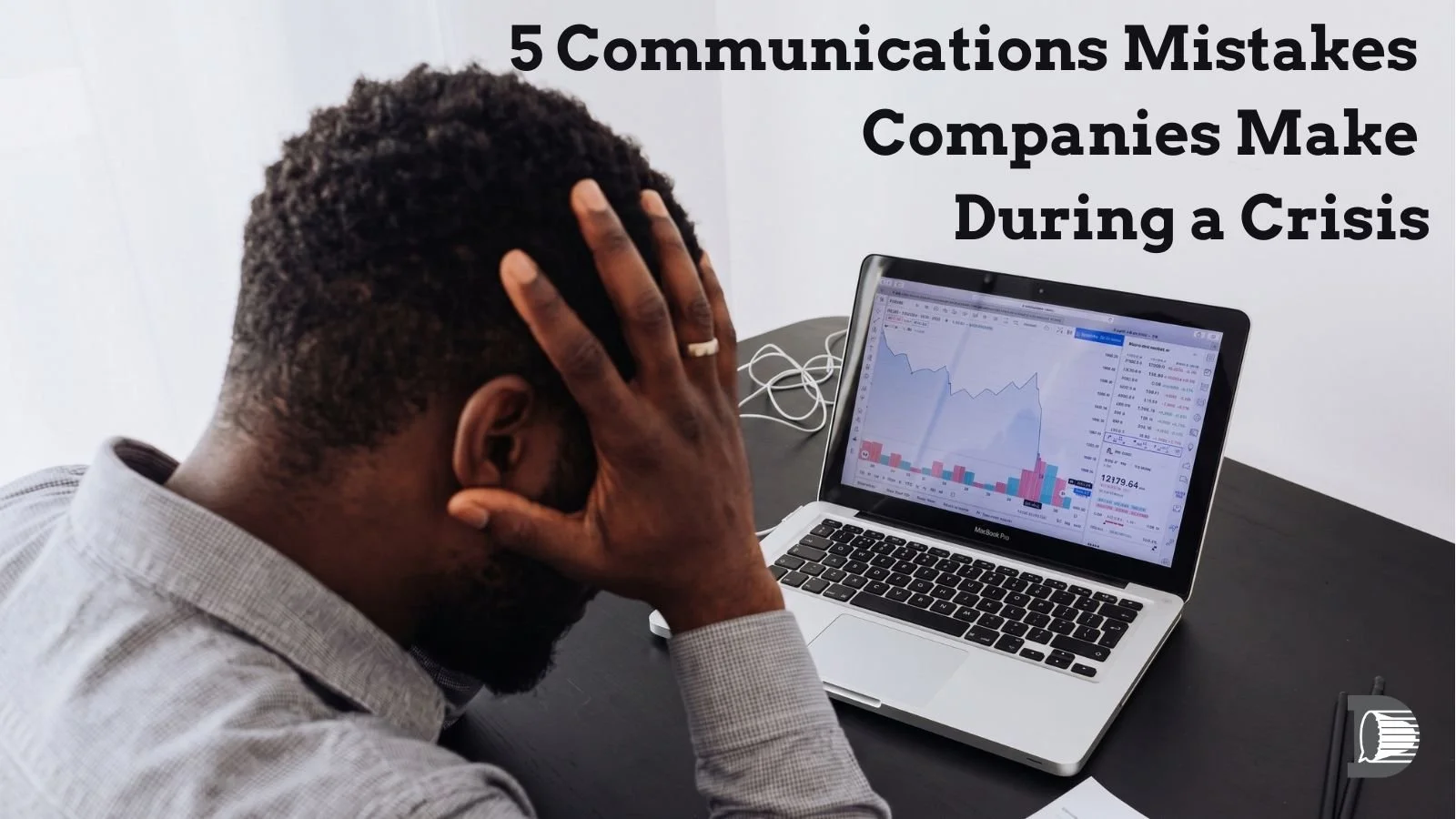 5 Communications Mistakes Companies Make During a Crisis