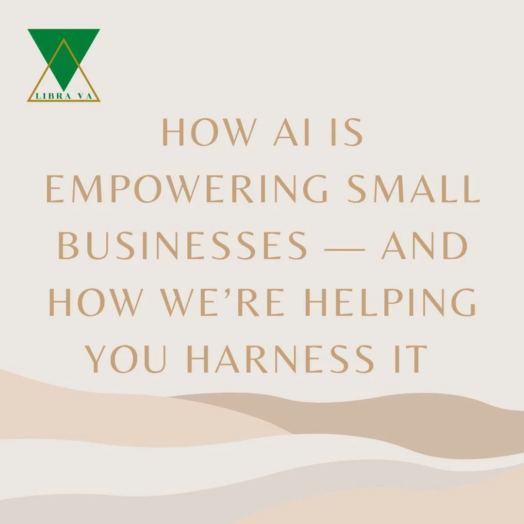 How AI Is Empowering Small Businesses &mdash; and How We&rsquo;re Helping You Harness It

AI isn&rsquo;t just for tech giants anymore &mdash; it&rsquo;s becoming a game-changer for small business owners too.

At Libra VA Services, we&rsquo;ve embrace